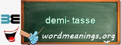 WordMeaning blackboard for demi-tasse